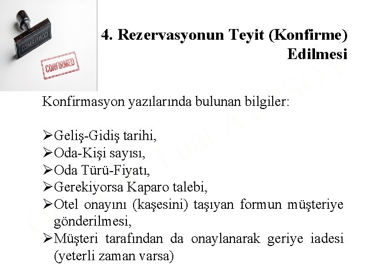 4. Rezervasyonun Teyit (Konfirme) Edilmesi S A Konfirmasyon yazılarında bulunan bilgiler: t a u