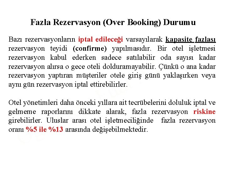 Fazla Rezervasyon (Over Booking) Durumu Y O Bazı rezervasyonların iptal edileceği varsayılarak kapasite fazlası