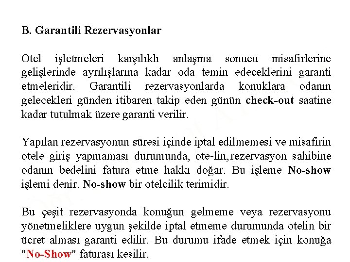 B. Garantili Rezervasyonlar Y O Otel işletmeleri karşılıklı anlaşma sonucu misafirlerine gelişlerinde ayrılışlarına kadar