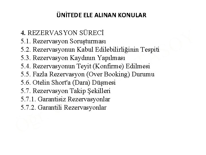 ÜNİTEDE ELE ALINAN KONULAR 4. REZERVASYON SÜRECİ 5. 1. Rezervasyon Soruşturması 5. 2. Rezervasyonun