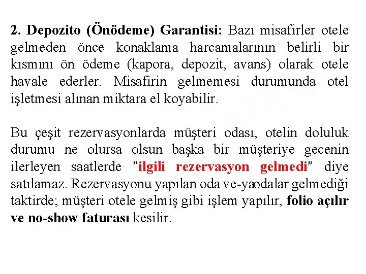 2. Depozito (Önödeme) Garantisi: Bazı misafirler otele gelmeden önce konaklama harcamalarının belirli bir kısmını