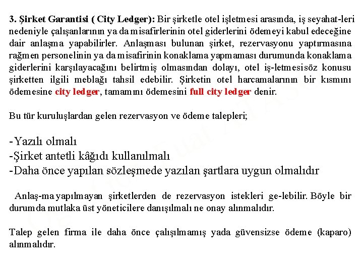 3. Şirket Garantisi ( City Ledger): Bir şirketle otel işletmesi arasında, iş seyahat leri