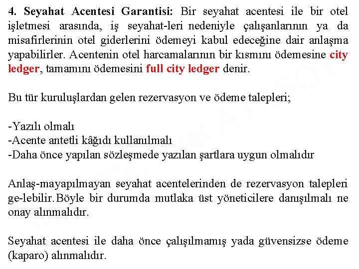 4. Seyahat Acentesi Garantisi: Bir seyahat acentesi ile bir otel işletmesi arasında, iş seyahat