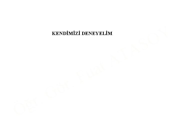 KENDİMİZİ DENEYELİM Ö . r ğ ö G F r. t a u T