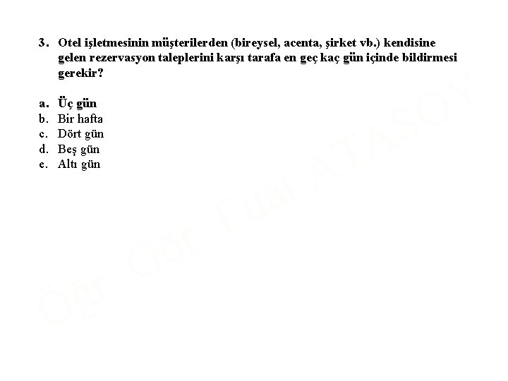 3. Otel işletmesinin müşterilerden (bireysel, acenta, şirket vb. ) kendisine gelen rezervasyon taleplerini karşı