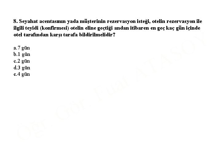 8. Seyahat acentasının yada müşterinin rezervasyon isteği, otelin rezervasyon ile ilgili teyidi (konfirmesi) oteline