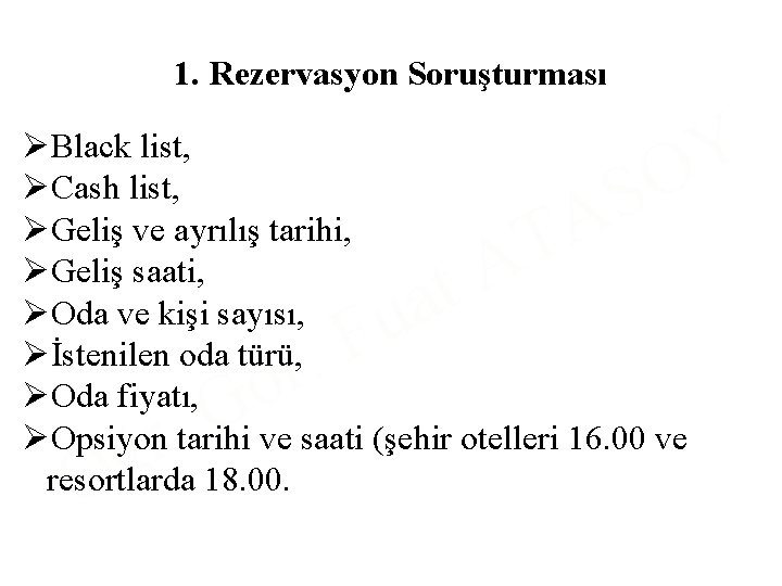 1. Rezervasyon Soruşturması Y O ØBlack list, ØCash list, ØGeliş ve ayrılış tarihi, ØGeliş