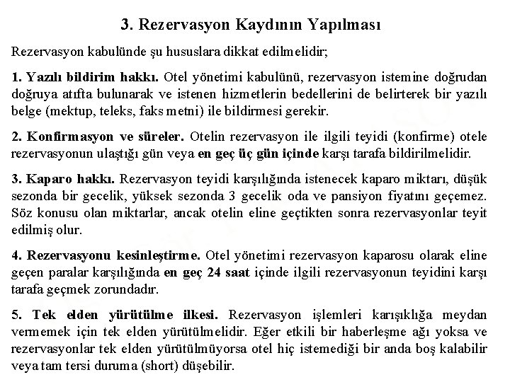 3. Rezervasyon Kaydının Yapılması Rezervasyon kabulünde şu hususlara dikkat edilmelidir; 1. Yazılı bildirim hakkı.