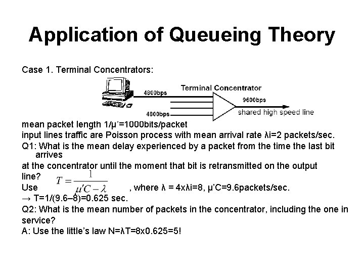 Application of Queueing Theory Case 1. Terminal Concentrators: mean packet length 1/µ’=1000 bits/packet input