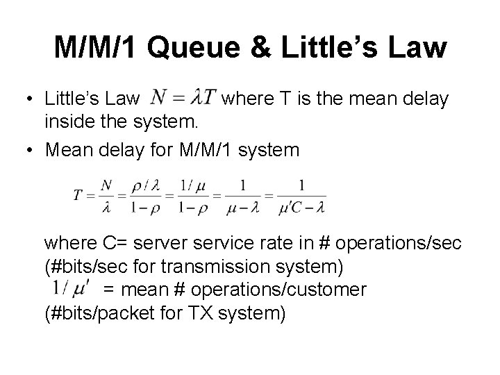 M/M/1 Queue & Little’s Law • Little’s Law where T is the mean delay