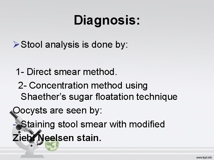 Diagnosis: Ø Stool analysis is done by: 1 - Direct smear method. 2 -