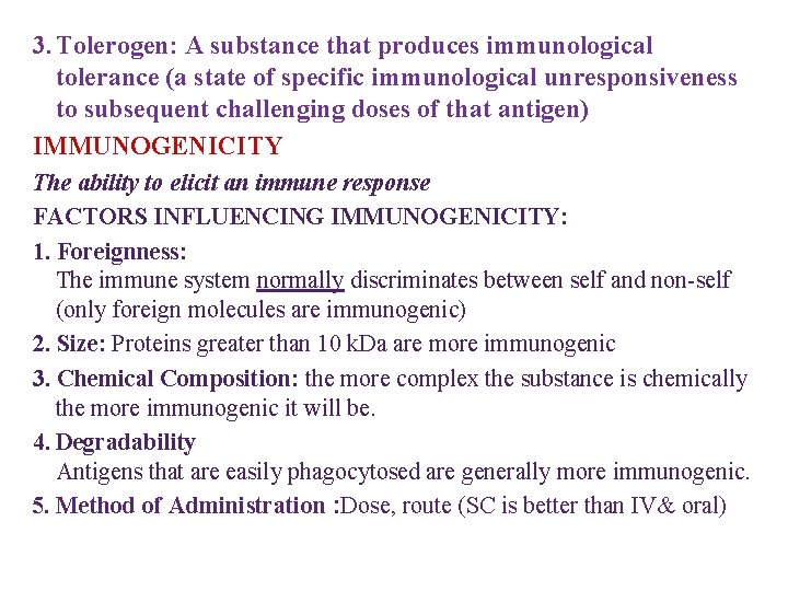 3. Tolerogen: A substance that produces immunological tolerance (a state of specific immunological unresponsiveness