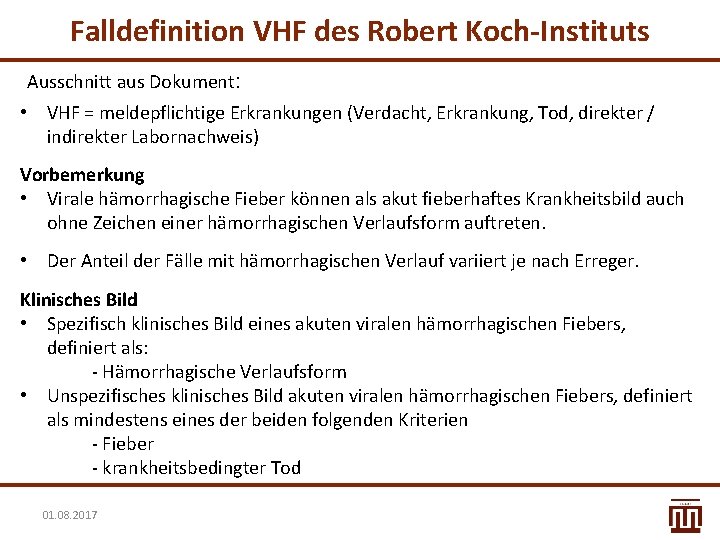 Falldefinition VHF des Robert Koch-Instituts Ausschnitt aus Dokument: • VHF = meldepflichtige Erkrankungen (Verdacht,