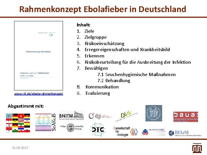 Rahmenkonzept Ebolafieber in Deutschland www. rki. de/ebola-rahmenkonzept Abgestimmt mit: 01. 08. 2017 Inhalt: 1.