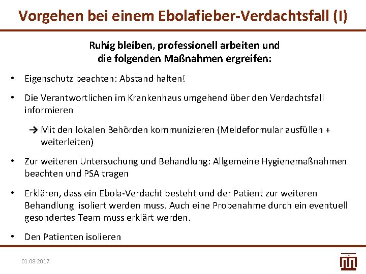 Vorgehen bei einem Ebolafieber-Verdachtsfall (I) Ruhig bleiben, professionell arbeiten und die folgenden Maßnahmen ergreifen: