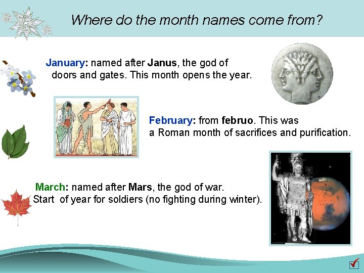 Where do the month names come from? January: named after Janus, the god of