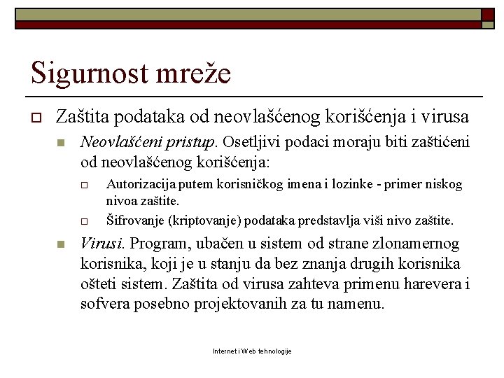 Sigurnost mreže o Zaštita podataka od neovlašćenog korišćenja i virusa n Neovlašćeni pristup. Osetljivi