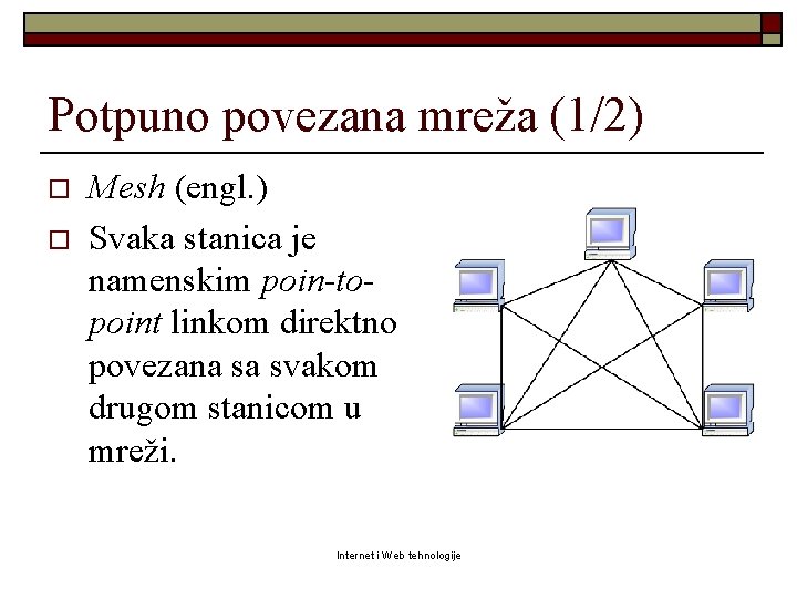 Potpuno povezana mreža (1/2) o o Mesh (engl. ) Svaka stanica je namenskim poin-topoint