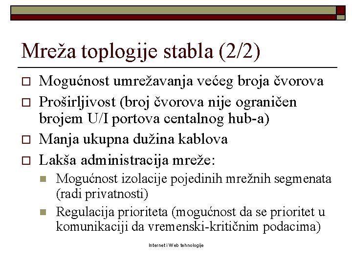 Mreža toplogije stabla (2/2) o o Mogućnost umrežavanja većeg broja čvorova Proširljivost (broj čvorova