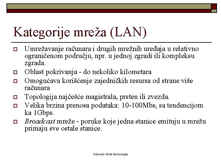 Kategorije mreža (LAN) o o o Umrežavanje računara i drugih mrežnih uređaja u relativno