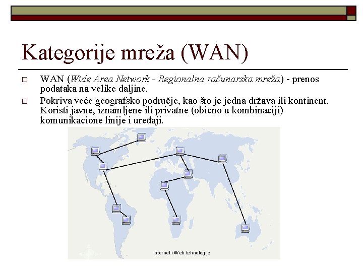 Kategorije mreža (WAN) o o WAN (Wide Area Network - Regionalna računarska mreža) -