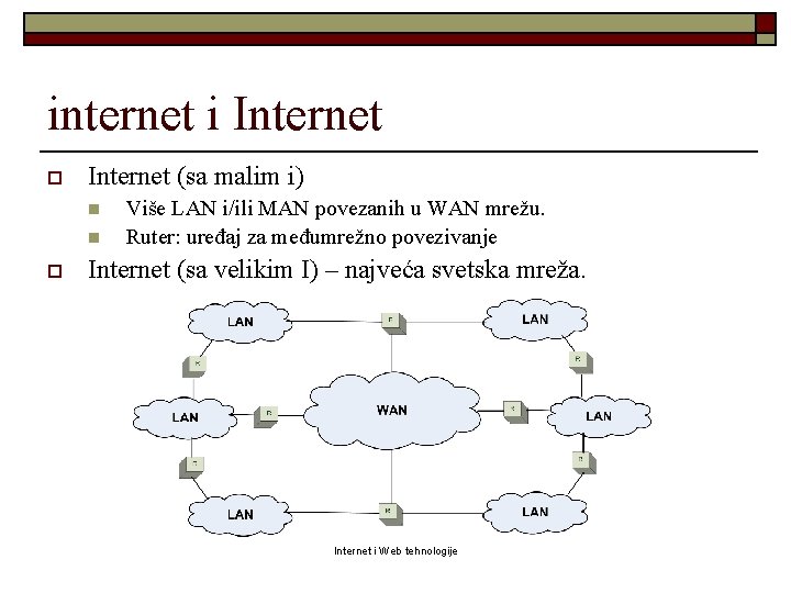 internet i Internet o Internet (sa malim i) n n o Više LAN i/ili