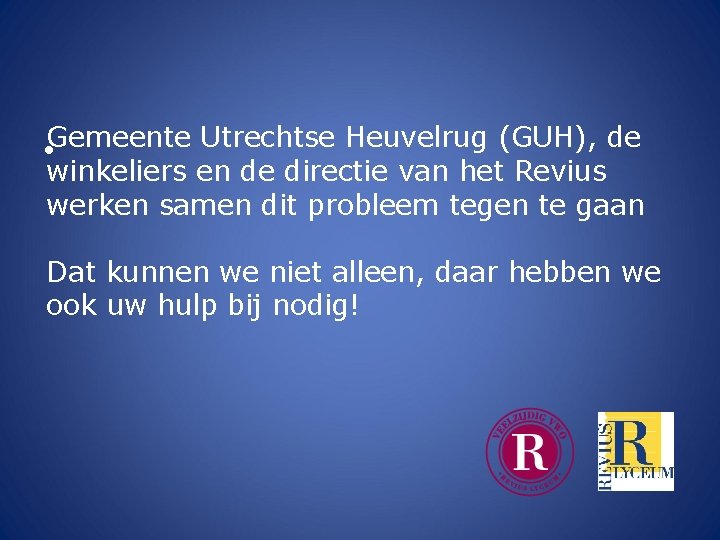 Gemeente Utrechtse Heuvelrug (GUH), de • winkeliers en de directie van het Revius werken