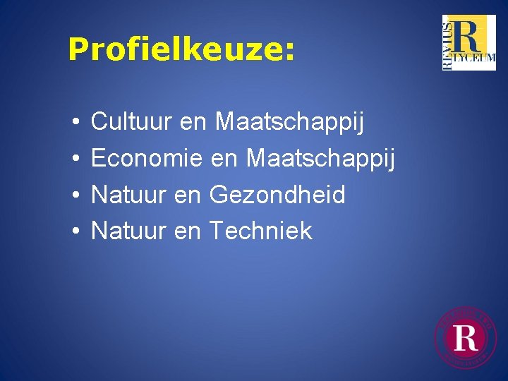 Profielkeuze: • • Cultuur en Maatschappij Economie en Maatschappij Natuur en Gezondheid Natuur en