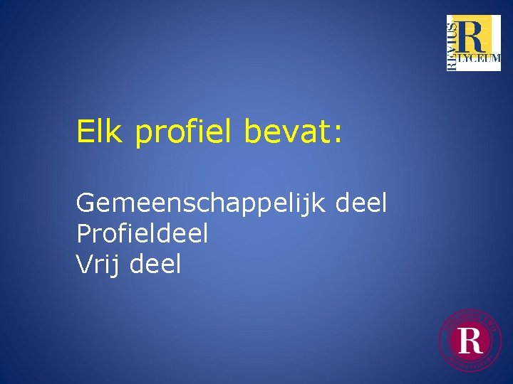 Elk profiel bevat: Gemeenschappelijk deel Profieldeel Vrij deel 