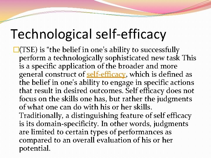 Technological self-efficacy �(TSE) is “the belief in one’s ability to successfully perform a technologically