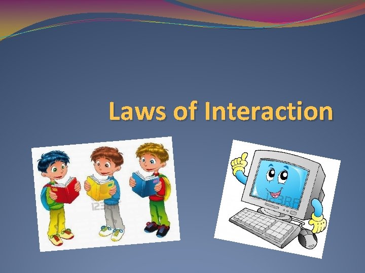 Laws of Interaction 
