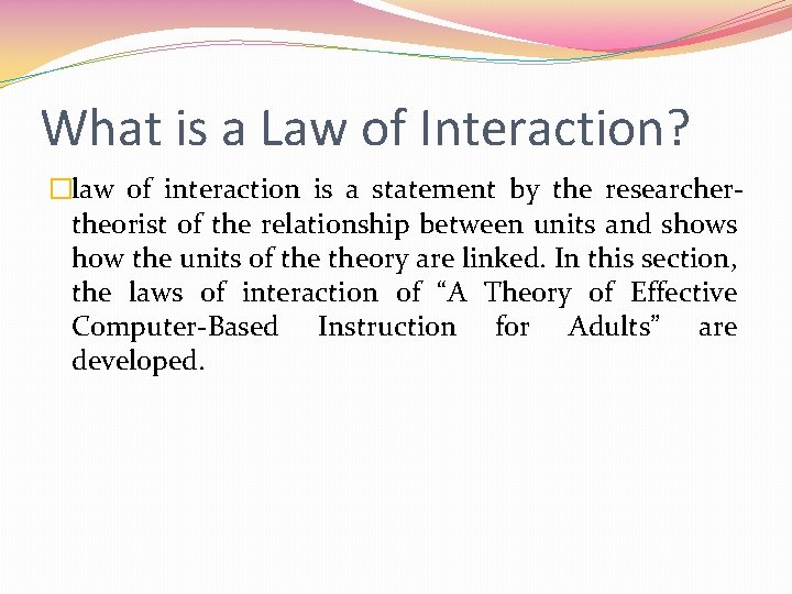 What is a Law of Interaction? �law of interaction is a statement by the