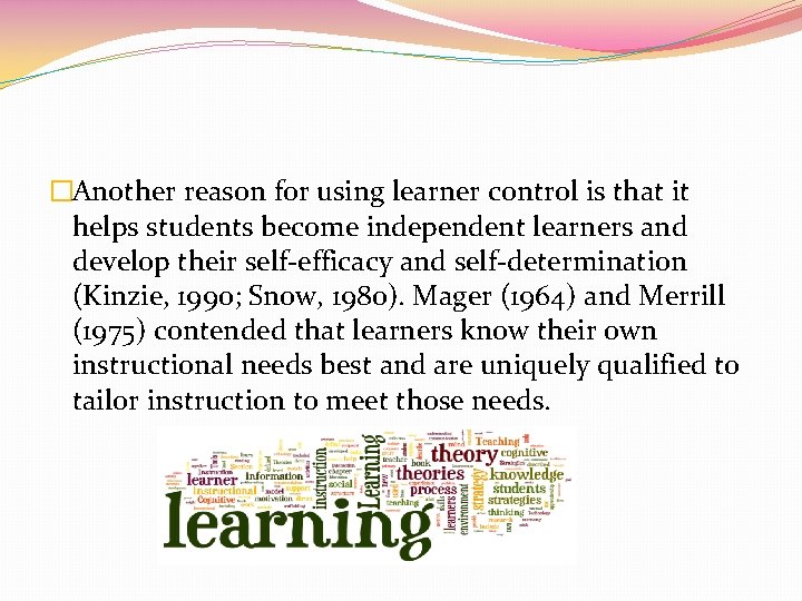 �Another reason for using learner control is that it helps students become independent learners
