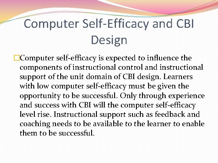 Computer Self-Efficacy and CBI Design �Computer self-efficacy is expected to influence the components of