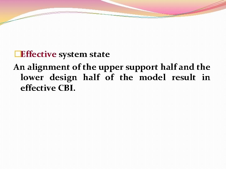 �Effective system state An alignment of the upper support half and the lower design