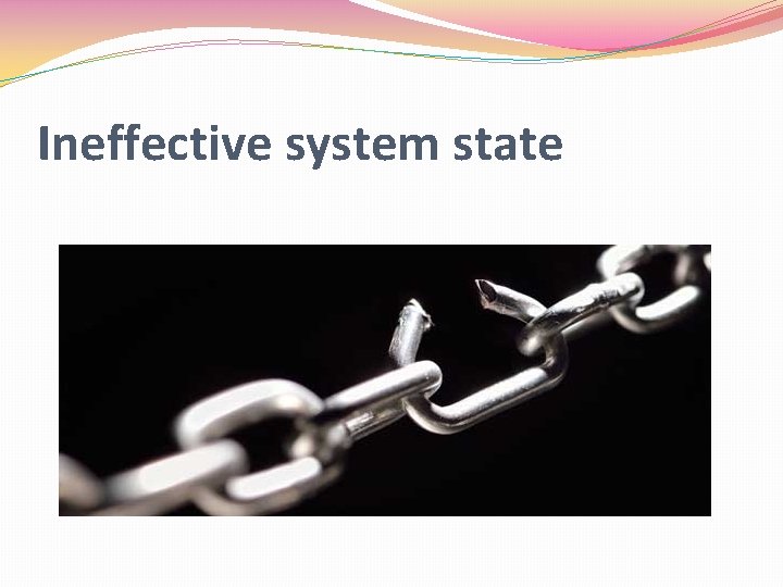 Ineffective system state 