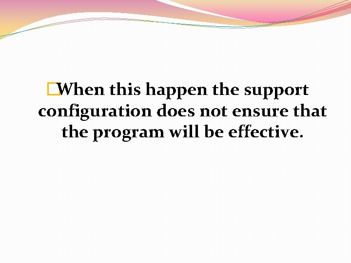 �When this happen the support configuration does not ensure that the program will be