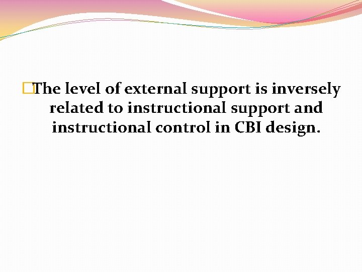 �The level of external support is inversely related to instructional support and instructional control
