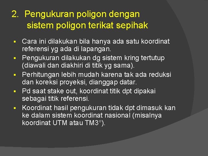 2. Pengukuran poligon dengan sistem poligon terikat sepihak § § § Cara ini dilakukan