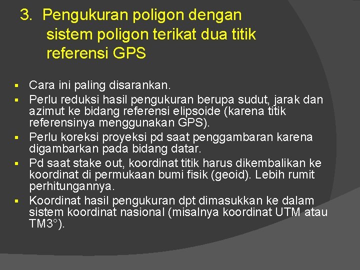 3. Pengukuran poligon dengan sistem poligon terikat dua titik referensi GPS Cara ini paling