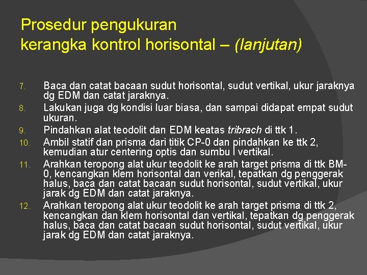 Prosedur pengukuran kerangka kontrol horisontal – (lanjutan) 7. 8. 9. 10. 11. 12. Baca