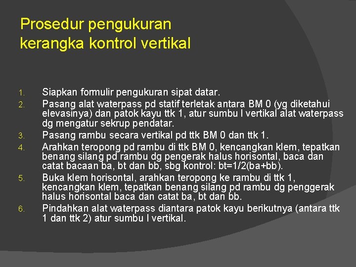 Prosedur pengukuran kerangka kontrol vertikal 1. 2. 3. 4. 5. 6. Siapkan formulir pengukuran