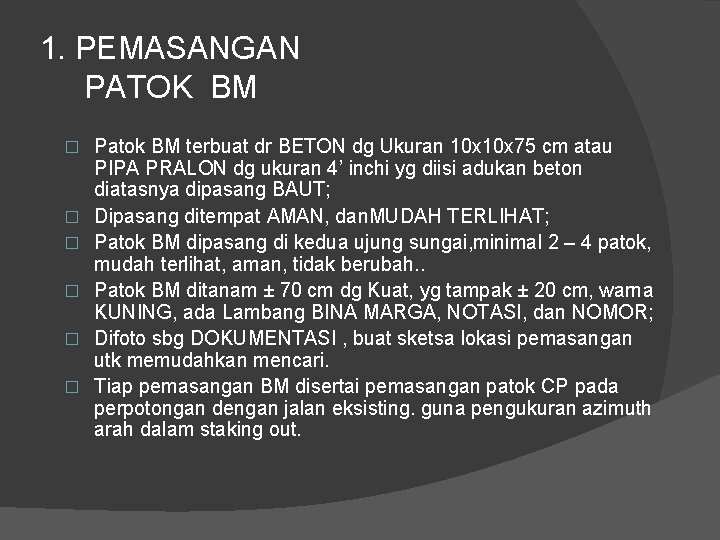 1. PEMASANGAN PATOK BM � � � Patok BM terbuat dr BETON dg Ukuran