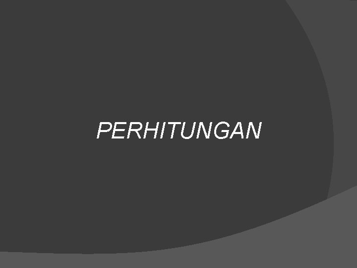 PERHITUNGAN 