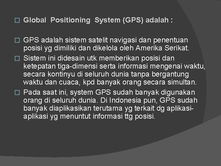 � Global Positioning System (GPS) adalah : GPS adalah sistem satelit navigasi dan penentuan