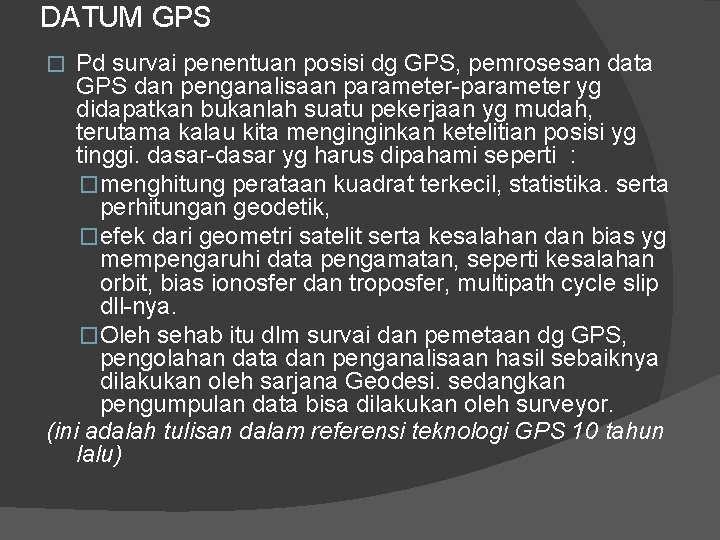 DATUM GPS Pd survai penentuan posisi dg GPS, pemrosesan data GPS dan penganalisaan parameter-parameter