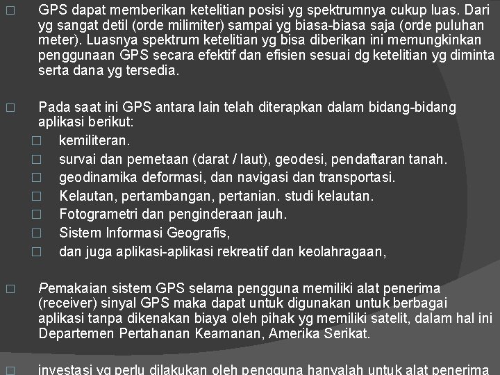 � � GPS dapat memberikan ketelitian posisi yg spektrumnya cukup luas. Dari yg sangat