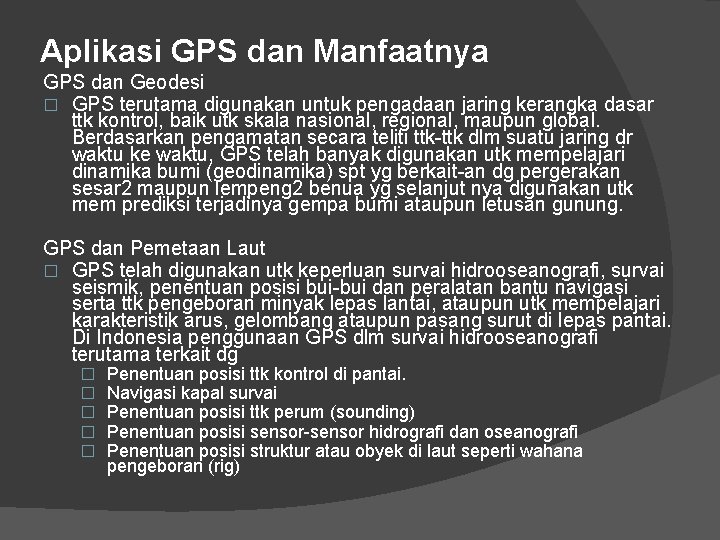 Aplikasi GPS dan Manfaatnya GPS dan Geodesi � GPS terutama digunakan untuk pengadaan jaring