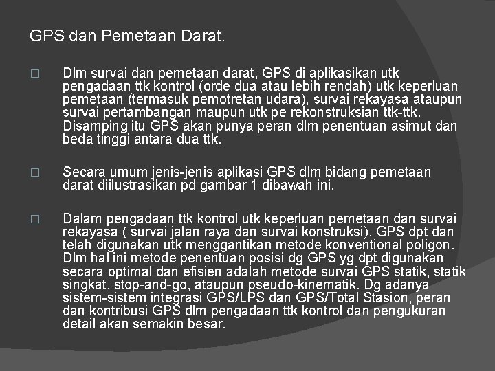 GPS dan Pemetaan Darat. � Dlm survai dan pemetaan darat, GPS di aplikasikan utk