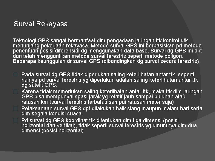 Survai Rekayasa Teknologi GPS sangat bermanfaat dlm pengadaan jaringan ttk kontrol utk menunjang pekerjaan